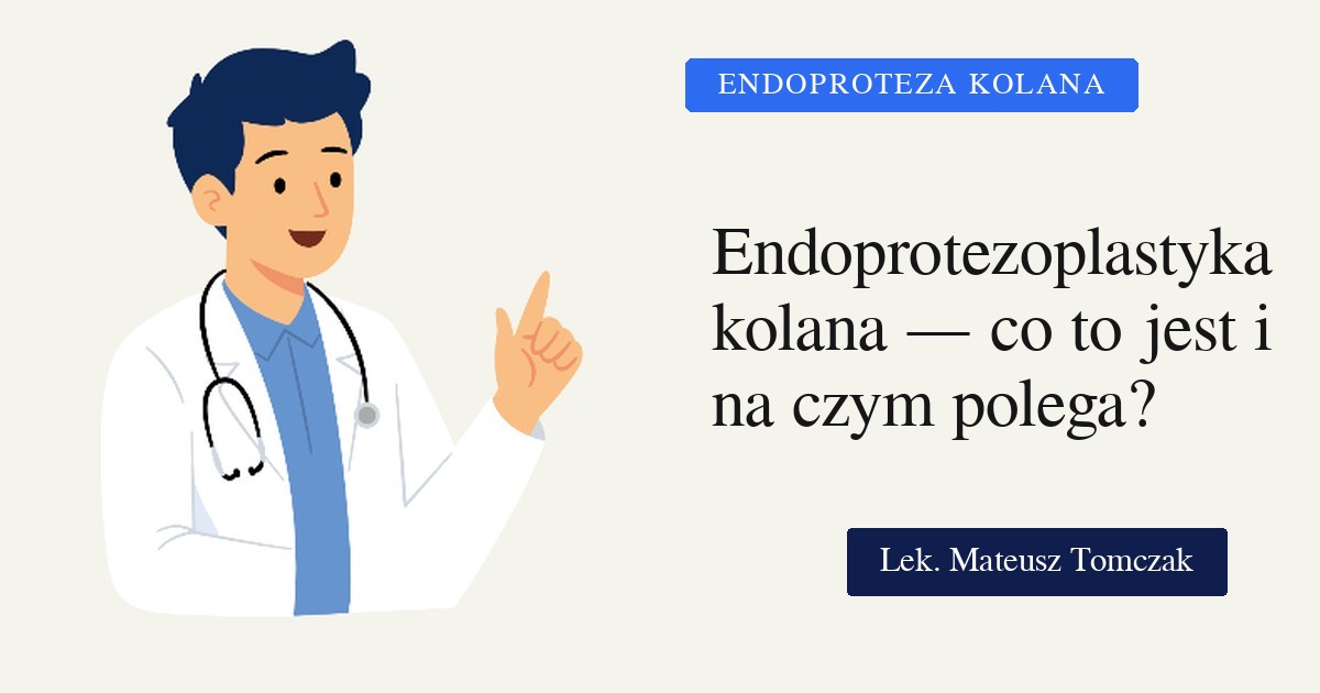 Endoprotezoplastyka stawu kolanowego — co to jest i na czym polega (z rysem historycznym)
