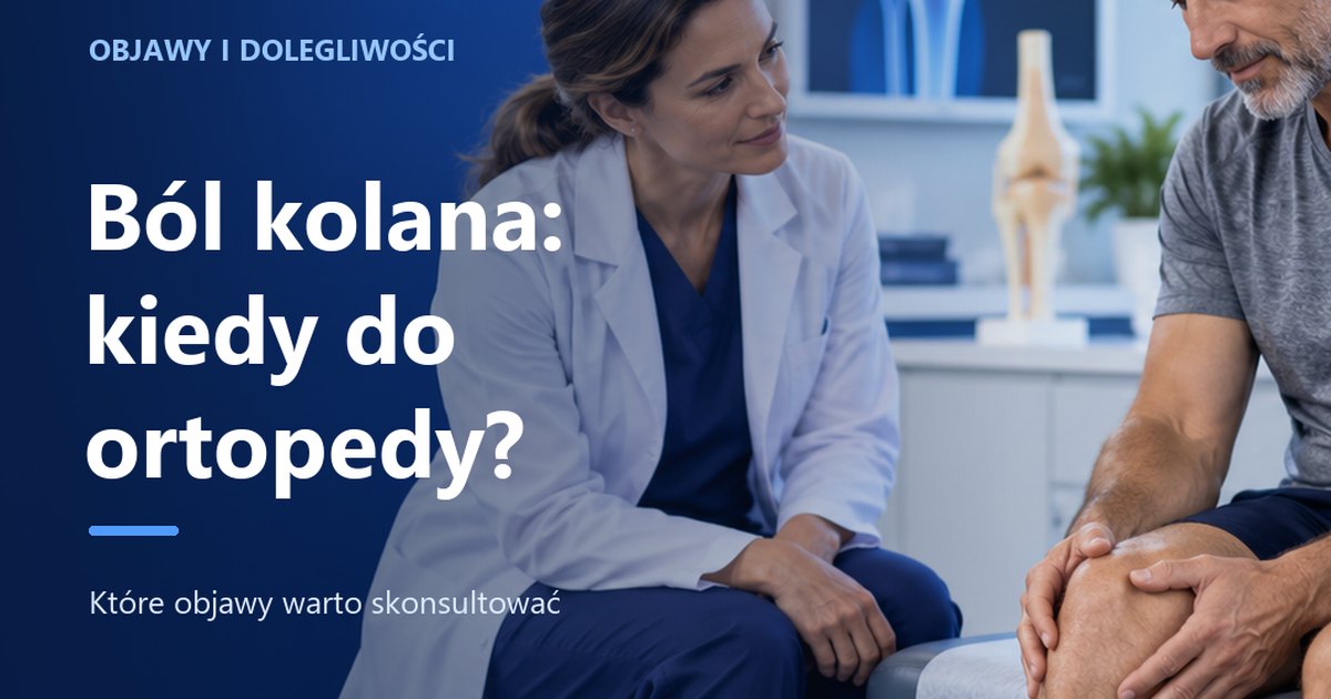 Ból kolana — kiedy do ortopedy?