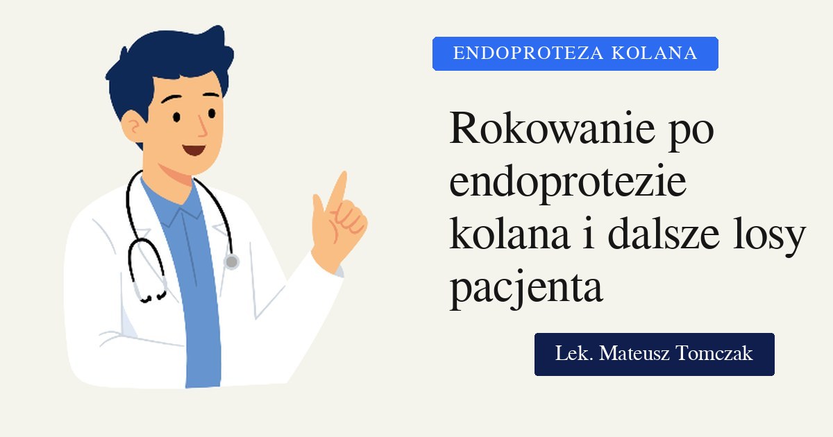 Rokowanie po endoprotezoplastyce stawu kolanowego i dalsze losy pacjenta