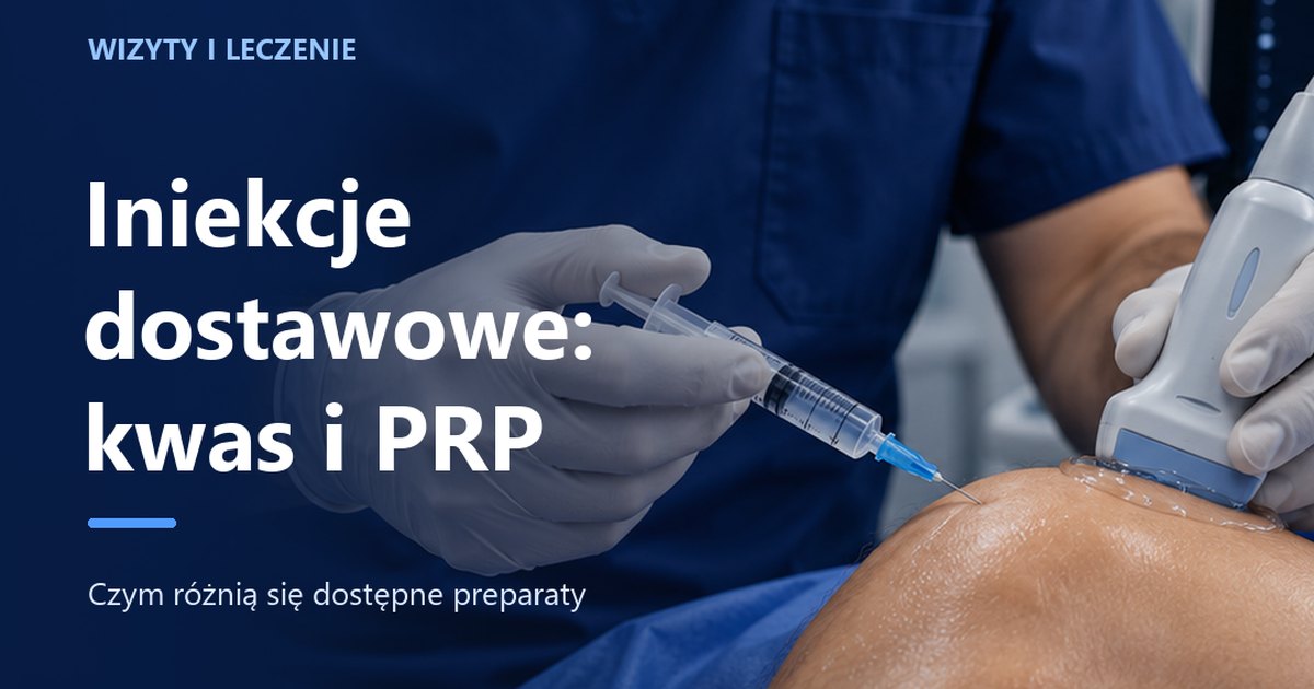 Iniekcje dostawowe — kwas hialuronowy i osocze bogatopłytkowe