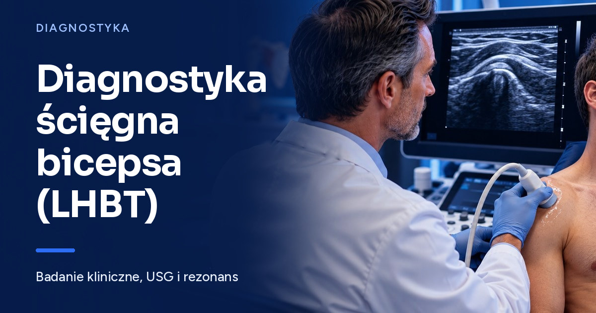 Metody diagnostyki zapalenia ścięgna głowy długiej bicepsa (LHBT)