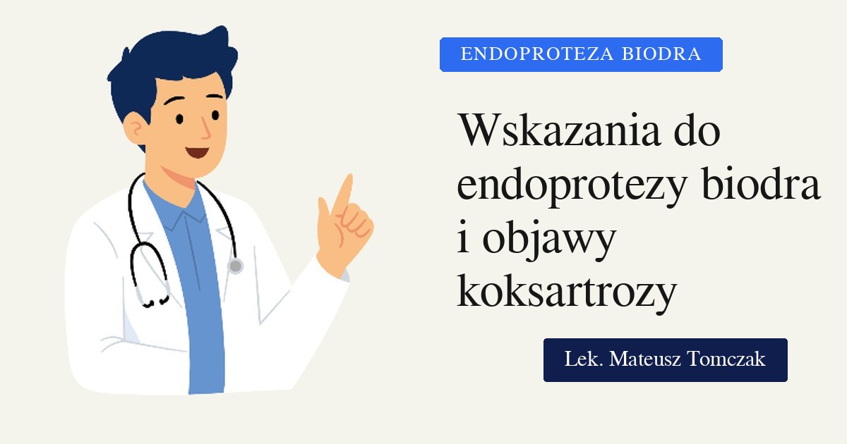 Wskazania do endoprotezoplastyki stawu biodrowego. Kiedy koksartroza dojrzewa do decyzji o operacji?