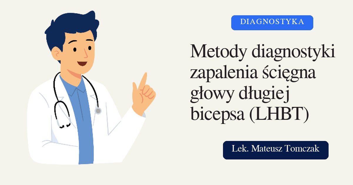 Metody diagnostyki zapalenia ścięgna głowy długiej bicepsa (LHBT)