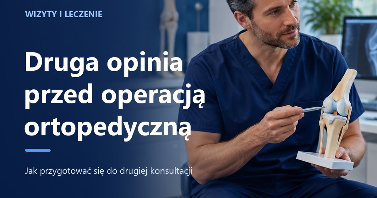 Druga opinia przed operacją ortopedyczną